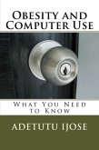 Obesity and Computer Use (The Computer User Health Solutions, #11) (eBook, ePUB) Obesity and Computer Use (The Computer User Health Solutions, #11) (eBook, ePUB)