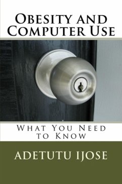 Obesity and Computer Use (The Computer User Health Solutions, #11) (eBook, ePUB) - Ijose, Adetutu