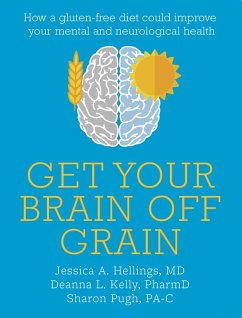 Get Your Brain off Grain (eBook, ePUB) - Hellings, Jessica; Kelly, Deanna; Pugh, Sharon