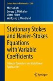 Stationary Stokes and Navier-Stokes Equations with Variable Coefficients Stationary Stokes and Navier-Stokes Equations with Variable Coefficients