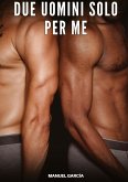 Due Uomini solo per Me