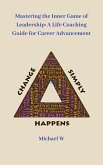 Mastering the Inner Game of Leadership: A Life Coaching Guide for Career Advancement (eBook, ePUB)