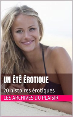 Un été érotique (eBook, ePUB) - Plaisir, Les Archives Du