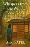 Whispers from the Willow Book Nook. A Heartwarming Tale of Lost Letters, Hidden Stories, and Healing Through Books (eBook, ePUB) Whispers from the Willow Book Nook. A Heartwarming Tale of Lost Letters, Hidden Stories, and Healing Through Books (eBook, ePUB)