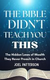 The Bible Didn't Teach You This: The Hidden Laws of Wealth They Never Preach in Church (eBook, ePUB)