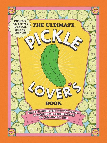 The Ultimate Pickle Lover's Book (eBook, ePUB)