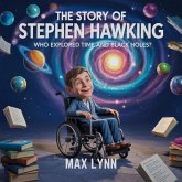 The Story of Stephen Hawking: Who Explored Time and Black Holes? (People Worth Reading About For Kids, #9) (eBook, ePUB) The Story of Stephen Hawking: Who Explored Time and Black Holes? (People Worth Reading About For Kids, #9) (eBook, ePUB)