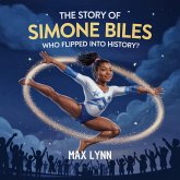 The Story of Simone Biles: Who Flipped Into History? (People Worth Reading About For Kids, #8) (eBook, ePUB) The Story of Simone Biles: Who Flipped Into History? (People Worth Reading About For Kids, #8) (eBook, ePUB)