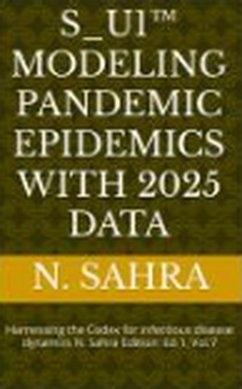 Cover S_U1(TM) Modeling pandemic epidemics with 2025 Data VOL. VII (eBook, ePUB)