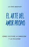 El Arte Del Amor Propio: Como Cultivar La Sanacion Y La Felicidad (eBook, ePUB)
