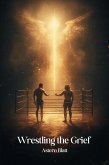 Wrestling the Grief (Astern Blatt Short Novels, #79) (eBook, ePUB)