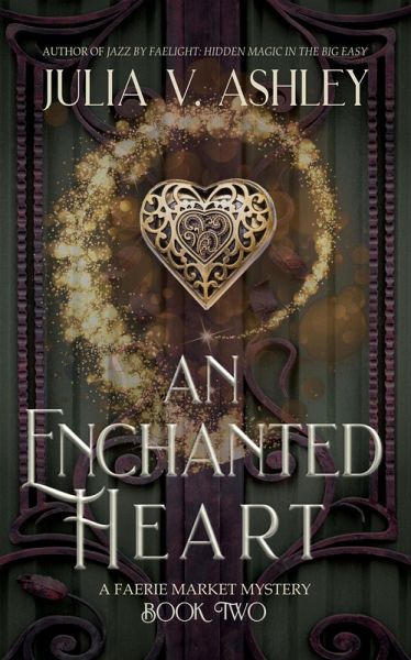An Enchanted Heart (Fairie Market Mystery, #2) (eBook, ePUB) An Enchanted Heart (Fairie Market Mystery, #2) (eBook, ePUB)