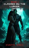 Claimed by the Lurker: Book 1 (The Lurker Duet, #1) (eBook, ePUB)