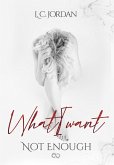 What I want: Not enough (eBook, ePUB) What I want: Not enough (eBook, ePUB)