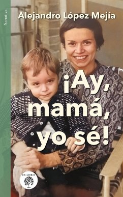 Cover ¡Ay, mamá, yo sé! (eBook, ePUB)