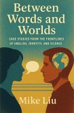 Between Words and Worlds: Case Studies from the Frontlines of English, Identity, and Silence (eBook, ePUB) Between Words and Worlds: Case Studies from the Frontlines of English, Identity, and Silence (eBook, ePUB)