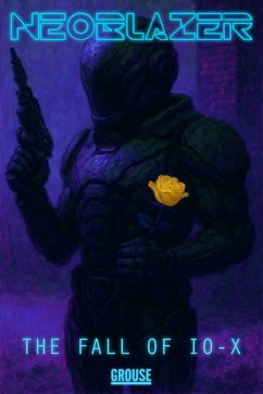 Neoblazer: The Fall of Io-X (Paezo Video Game Universe, #2) (eBook, ePUB) - Kassotis, Pantelis