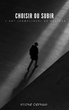 Choisir ou Subir (eBook, ePUB) Cover Choisir ou Subir (eBook, ePUB)