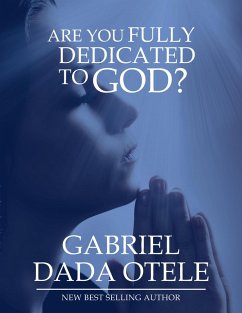 Cover Are You Fully Dedicated to God? (eBook, ePUB)