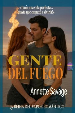 Gente de Fuego (eBook, ePUB) - Savage, Annette Gente de Fuego (eBook, ePUB) - Savage, Annette