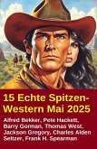 15 Echte Spitzen-Western Mai 2025 (eBook, ePUB) 15 Echte Spitzen-Western Mai 2025 (eBook, ePUB)