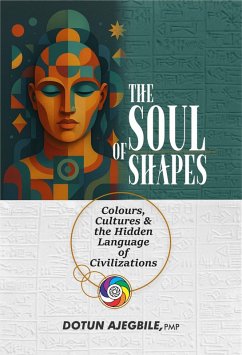 Cover The Soul of Shapes: Colours, Cultures & the Hidden Language of Civilizations (eBook, ePUB)