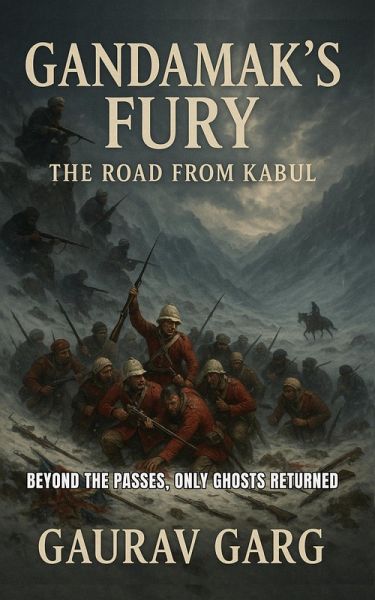 Gandamak's Fury: The Road from Kabul (eBook, ePUB) Gandamak's Fury: The Road from Kabul (eBook, ePUB)