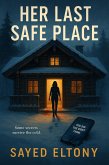 Her Last Safe Place (eBook, ePUB) Her Last Safe Place (eBook, ePUB)