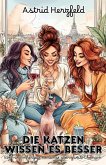 Die Katzen wissen es besser: Eine warmherzige Romanze über zweite Chancen (eBook, ePUB) Die Katzen wissen es besser: Eine warmherzige Romanze über zweite Chancen (eBook, ePUB)
