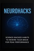 NeuroHacks: Science-Backed Habits to Rewire Your Brain for Peak Performance (eBook, ePUB) NeuroHacks: Science-Backed Habits to Rewire Your Brain for Peak Performance (eBook, ePUB)