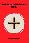 Who Were the Demons in Mark's Gospel (eBook, ePUB) Who Were the Demons in Mark's Gospel (eBook, ePUB)