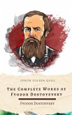 The Complete Works of Fyodor Dostoyevsky (eBook, ePUB) The Complete Works of Fyodor Dostoyevsky (eBook, ePUB)