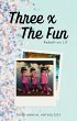 Three x the Fun (eBook, ePUB) - Bild 1