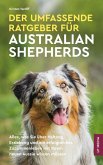 Der Umfassende Ratgeber Für Australian Shepherds (eBook, ePUB) Der Umfassende Ratgeber Für Australian Shepherds (eBook, ePUB)