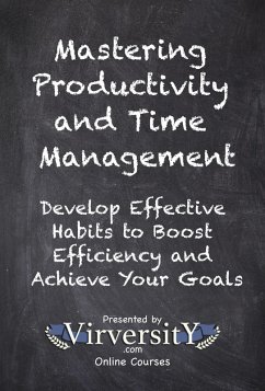 Mastering Productivity and Time Management (eBook, ePUB) - Online Courses, Virversity
