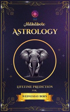 Mahabote Astrology: Lifetime Verdicts for WEDNESDAY Born (Mahabote Myanmar Astrology, #1) (eBook, ePUB) Cover Mahabote Astrology: Lifetime Verdicts for WEDNESDAY Born (Mahabote Myanmar Astrology, #1) (eBook, ePUB)