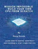 Mission Impossible - Build your own CPU from Scratch (eBook, ePUB) Mission Impossible - Build your own CPU from Scratch (eBook, ePUB)