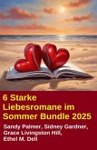 6 Starke Liebesromane im Sommer Bundle 2025 (eBook, ePUB) 6 Starke Liebesromane im Sommer Bundle 2025 (eBook, ePUB)