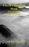 Christ's Finished Work What It Means For Me Today (eBook, ePUB) Christ's Finished Work What It Means For Me Today (eBook, ePUB)