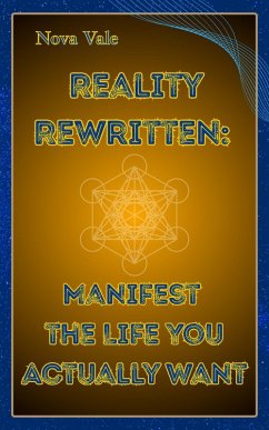 Cover Reality Rewritten: Manifest the Life You Actually Want (eBook, ePUB)