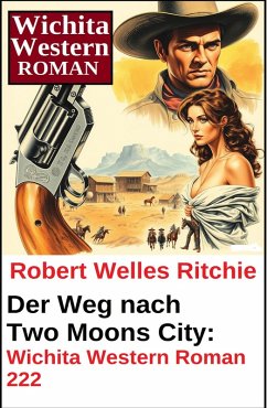 Cover Der Weg nach Two Moons City: Wichita Western Roman 222 (eBook, ePUB)
