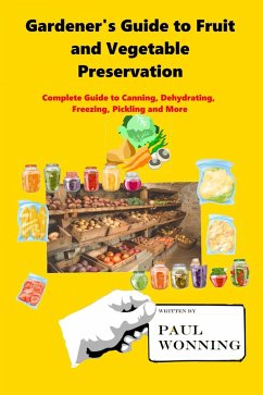 Cover Gardener's Guide to Fruit and Vegetable Preservation (Gardener's Guide Series, #10) (eBook, ePUB)