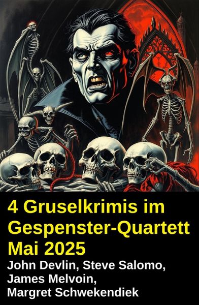 4 Gruselkrimis im Gespenster-Quartett Mai 2025 (eBook, ePUB)