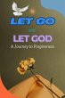 Let Go and Let God: A Journey to... - Bild 1