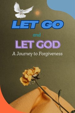 Cover Let Go and Let God: A Journey to Forgiveness (eBook, ePUB)