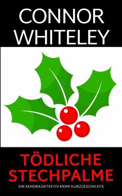 Cover Tödliche Stechpalme: ein Kendra-Detektiv-Krimi Kurzgeschichte (Kendra O'Connor Cold Case-Krimis, #18) (eBook, ePUB)