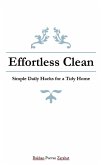 Effortless Clean: Simple Daily Hacks for a Tidy Home (eBook, ePUB)