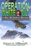 Operation White Out: A Mac McDowell Mission (The Mac McDowell Missions, #4) (eBook, ePUB) Operation White Out: A Mac McDowell Mission (The Mac McDowell Missions, #4) (eBook, ePUB)