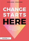 Change Starts Here: What if Everything Your School Needed Was Right in Front of You? (eBook, PDF)