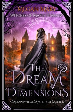 Cover The Dream Dimensions: A Metaphysical Mystery of Magick (Witches of Maple Hollow, #3) (eBook, ePUB)